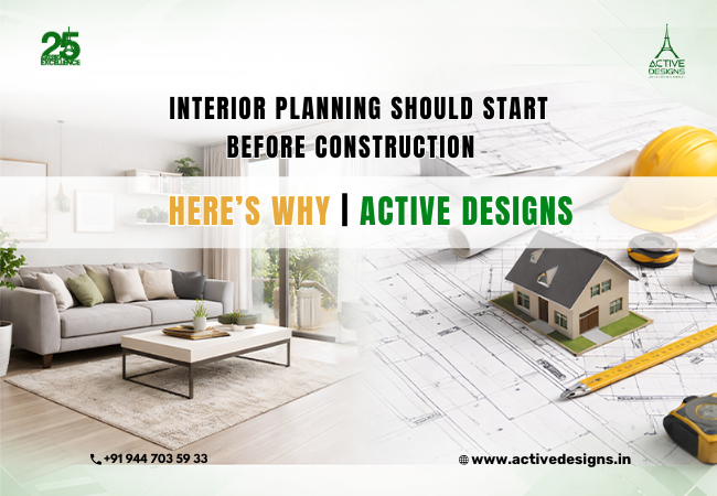 Interior Planning Should Start Before Construction – Here’s Why | Active Designs 